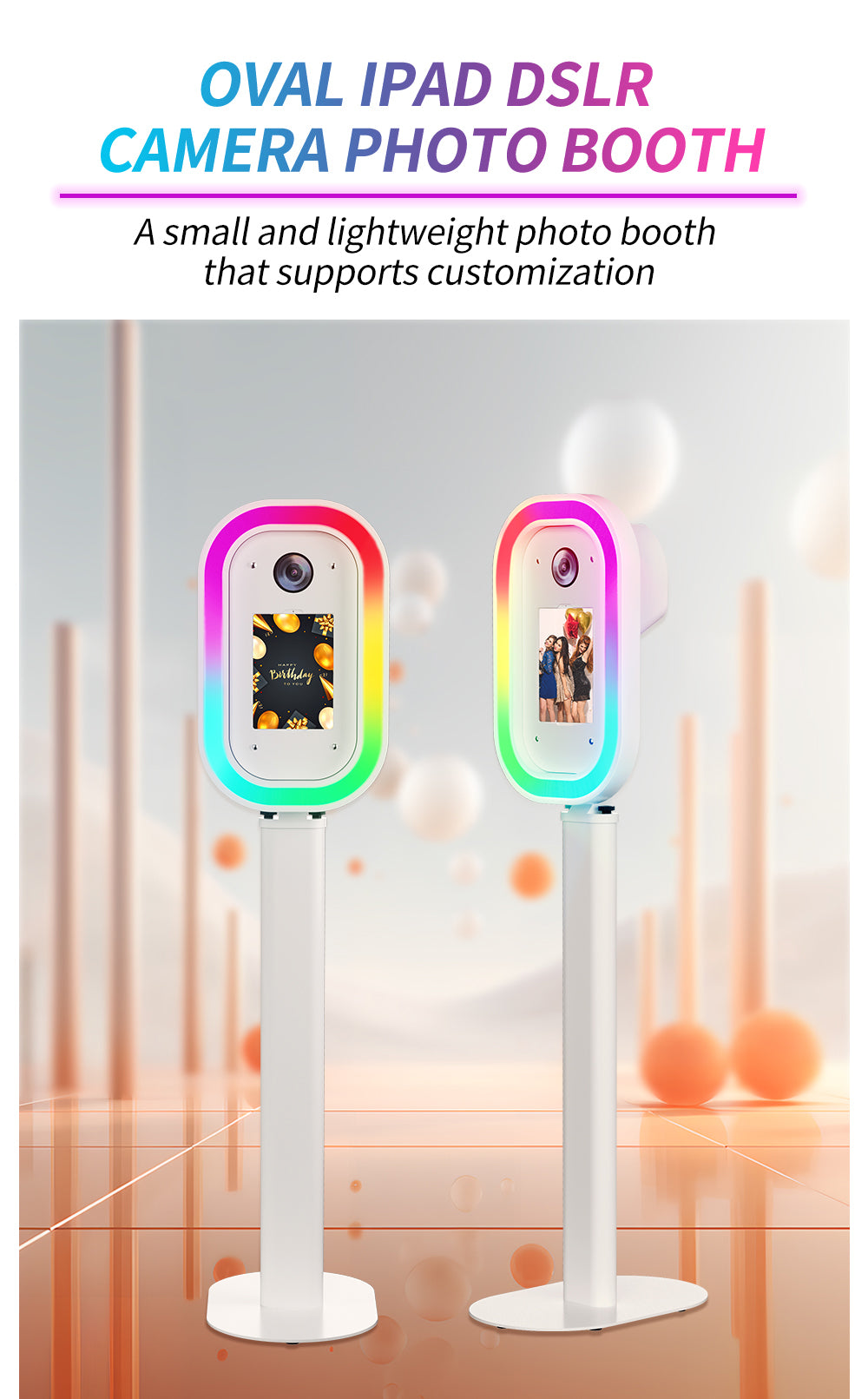 Level up your photo booth business with this sleek, lightweight Oval Photo Booth. Compatible with both DSLR cameras and iPads, it features RGB ring lighting, adjustable height, and a compact design perfect for weddings, events, and pop-ups.

